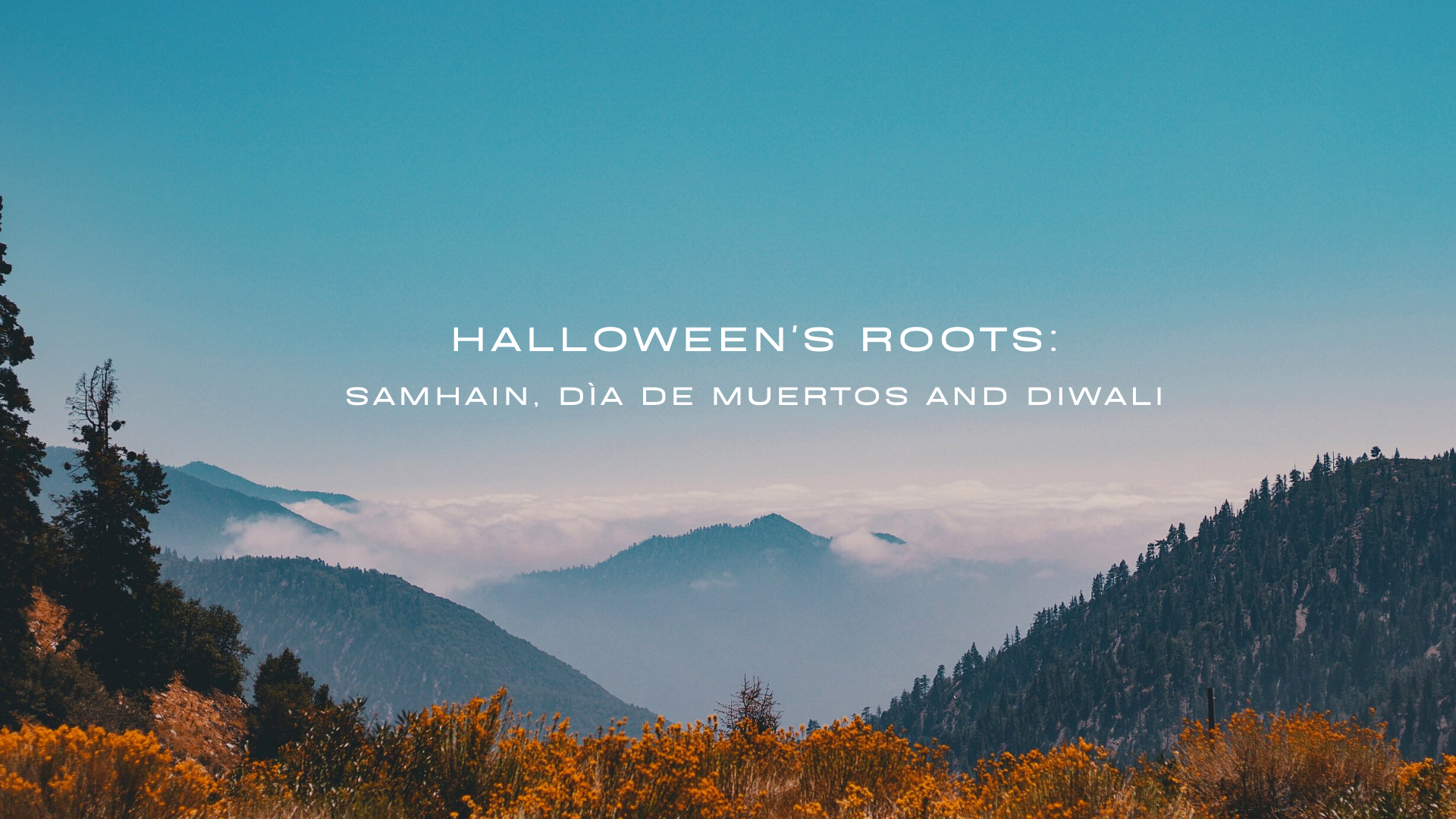 Halloween’s Roots: Samhain, Dìa de Muertos, & Diwali