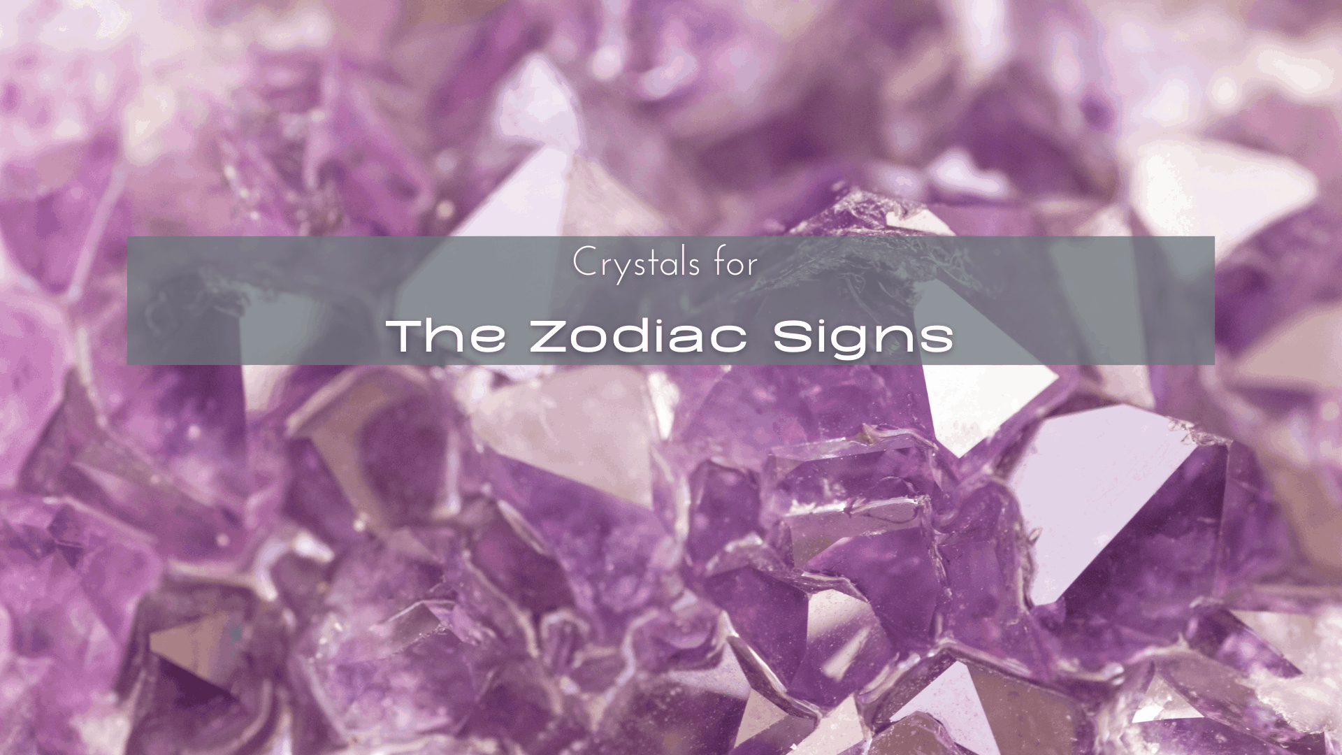 Crystals for the Zodiac Signs