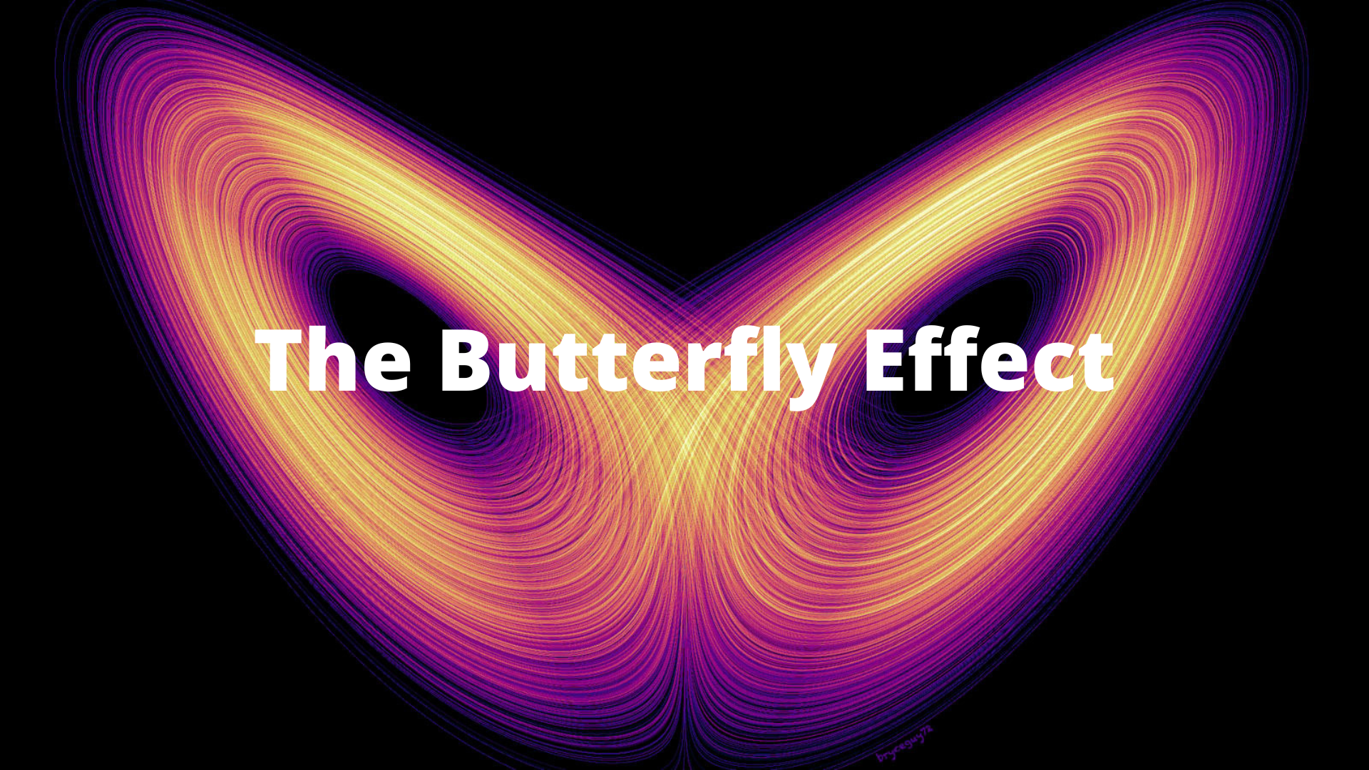 The Butterfly Effect